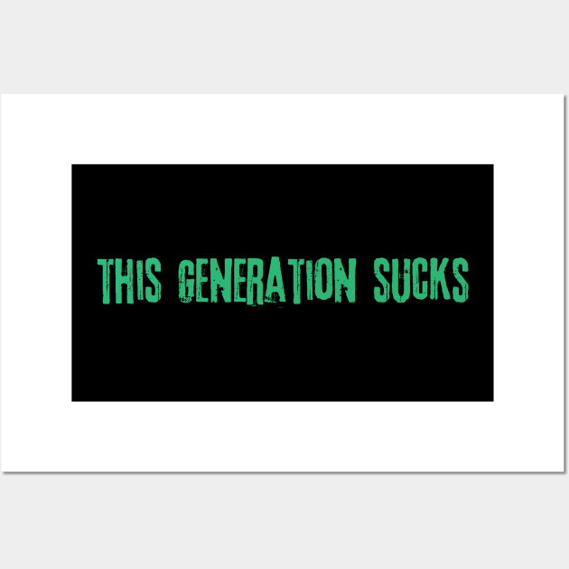 This Generation Sucks Wall Art by Teewyld